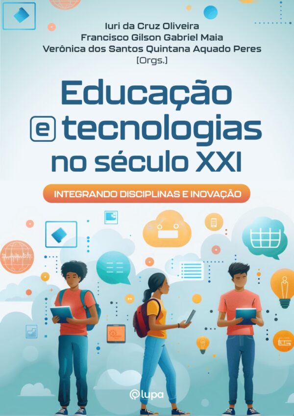 Educação e tecnologias no século XXI: integrando disciplinas e inovação