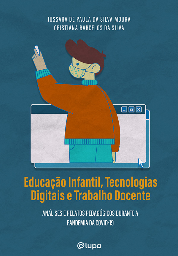 Educação infantil, tecnologias digitais e trabalho docente: análises e relatos pedagógicos durante a pandemia da Covid-19