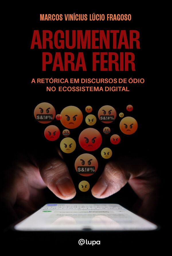 Argumentar para ferir: a retórica em discursos de ódio no ecossistema digital