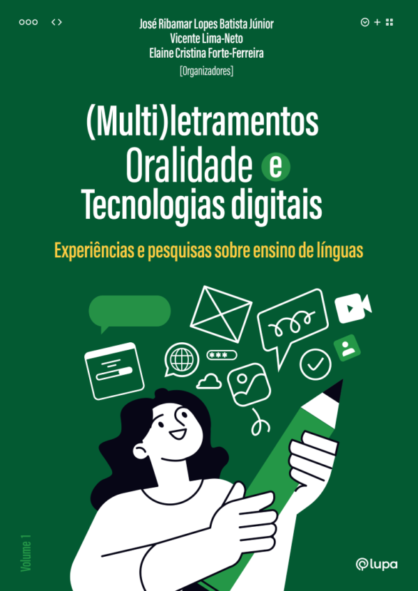 (Multi)letramentos, oralidade, tecnologias digitais: experiências e pesquisas sobre ensino de línguas v.1