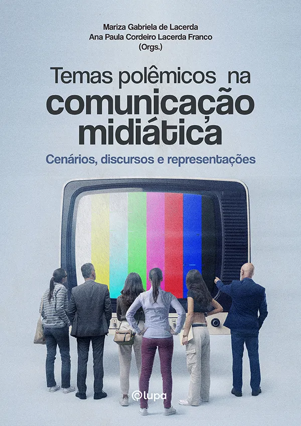 Temas polêmicos na comunicação midiática: cenários, discursos e representações